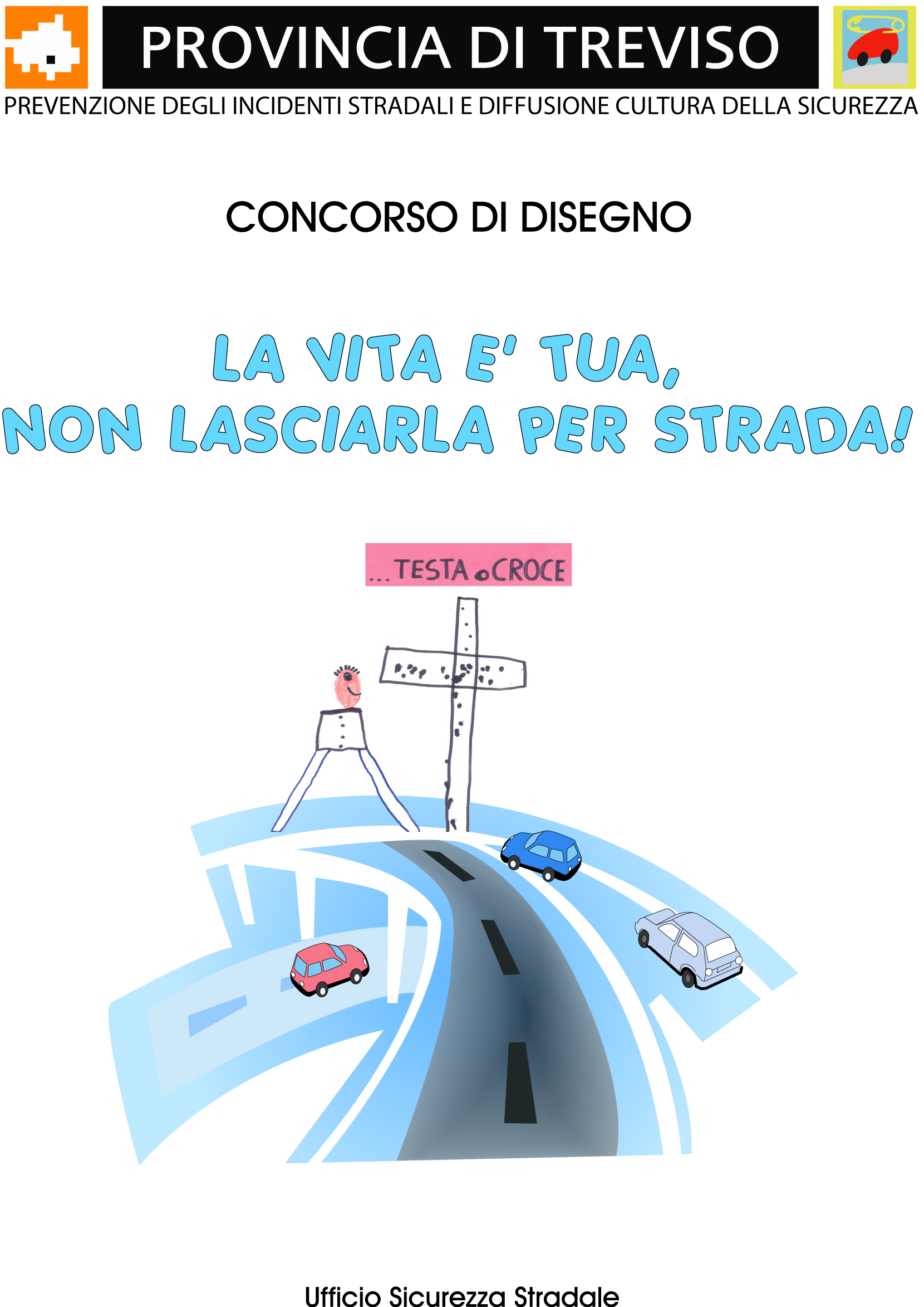 Sicurezza Stradale Treviso Concorsi Di Disegno Non Abbiamo Sette Vite Come I Gatti La Strada Non E Un Gioco Per Strada Sicuri La Vita E Tua Non Lasciarla Per Strada